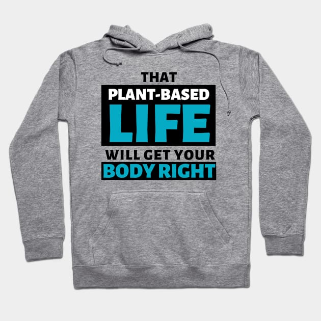 That Plant-Based Life Will Get Your Body Right - Afrinubi Hoodie by Afrinubi™